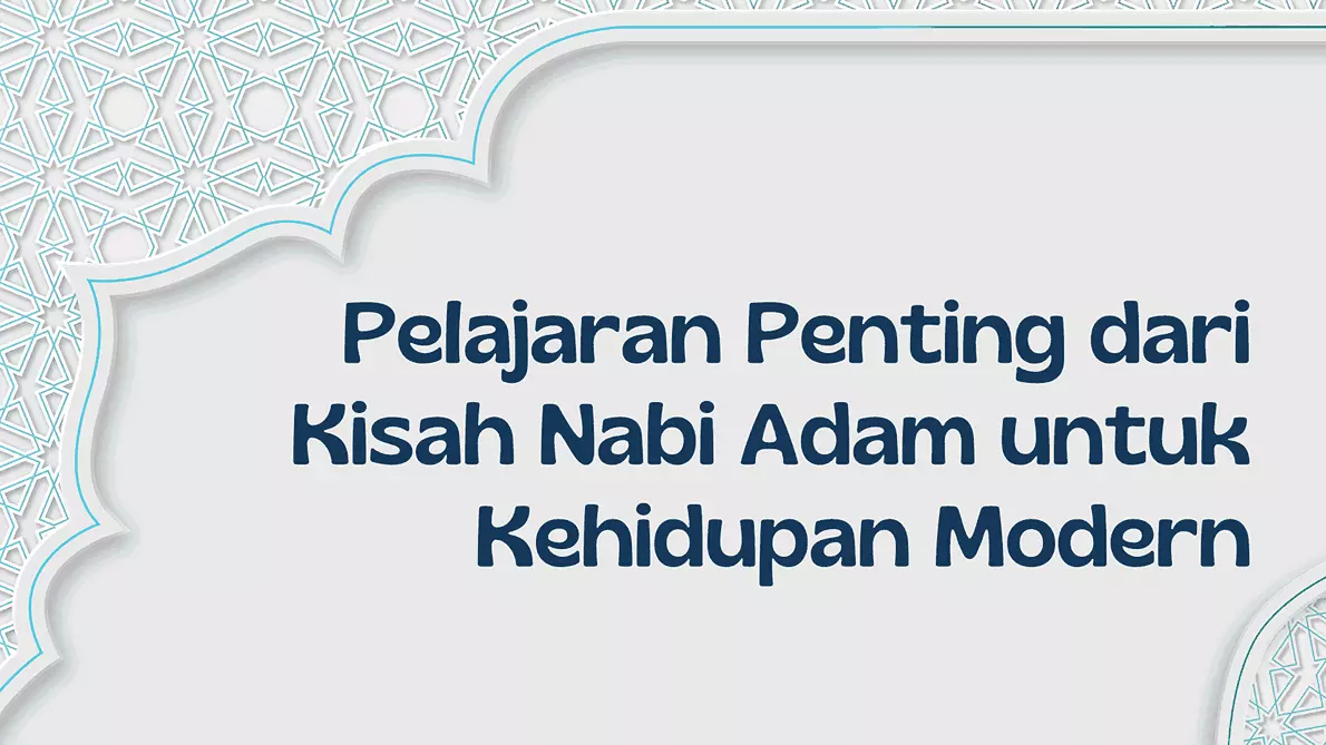 Pelajaran Penting dari Kisah Nabi Adam untuk Kehidupan Modern - Pesantren Modern Mr.BOB