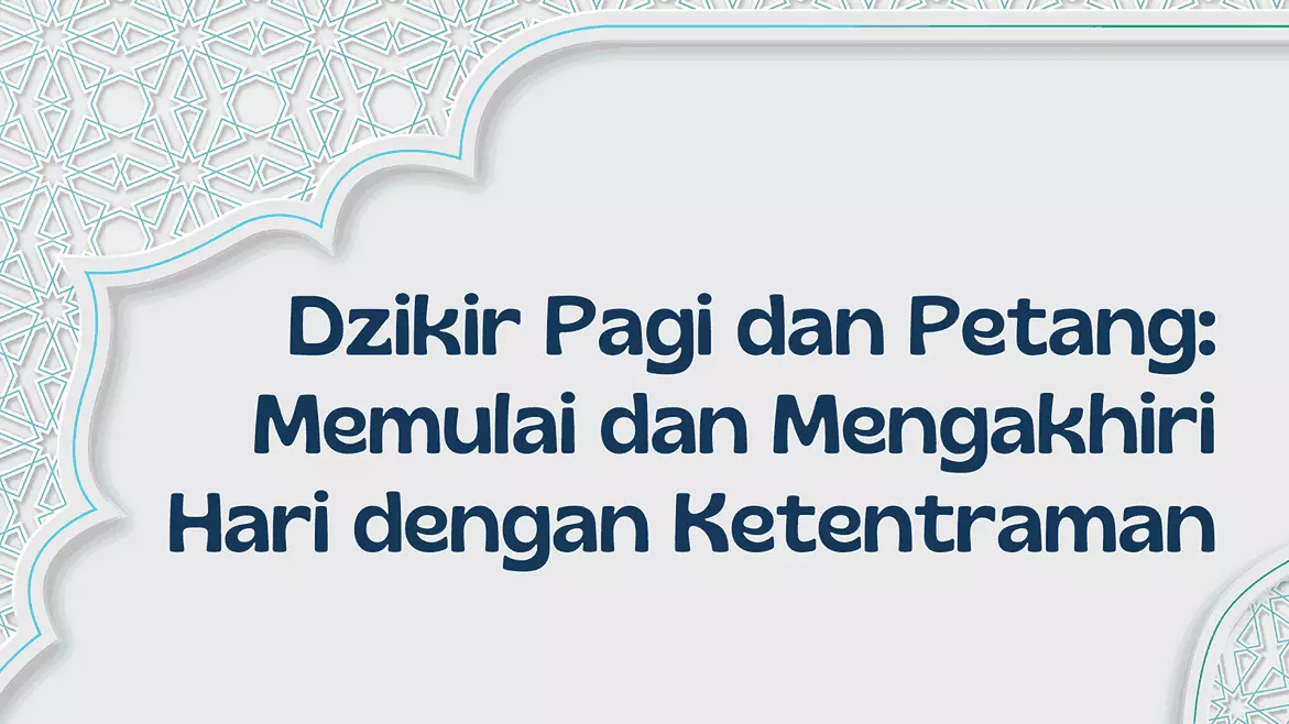 Panduan Lengkap Tata Cara dan Bacaan Dzikir Pagi dan Petang - Pesantren Modern Mr. BOB