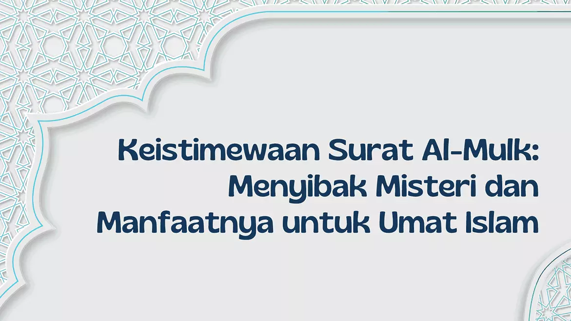 Keistimewaan Surat Al-Mulk: Menyibak Misteri dan Manfaatnya - Pesantren Modern Mr.BOB