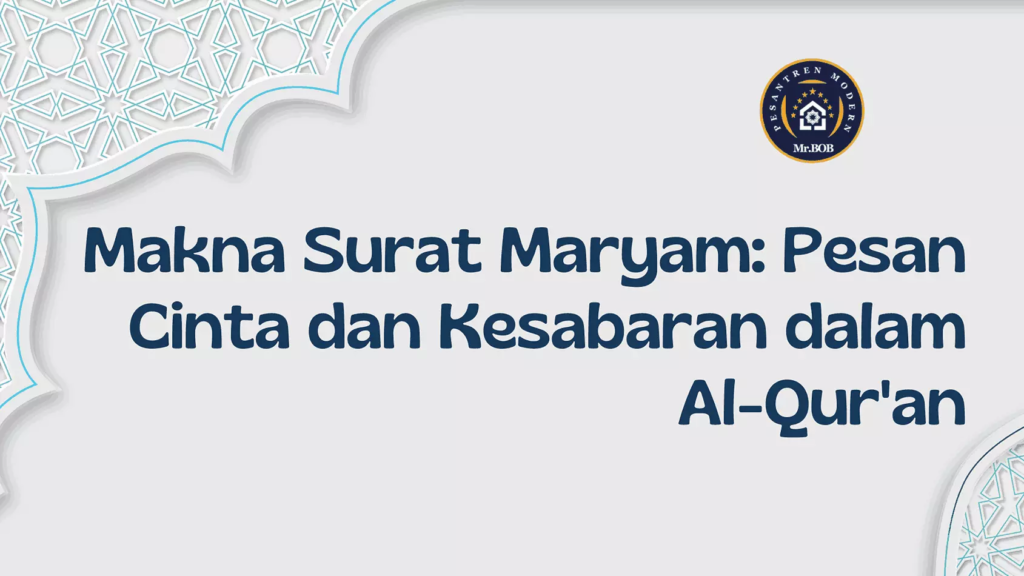 Surat Maryam: Pesan Cinta dan Kesabaran dalam Al-Qur'an - Pesantren Modern Mr.BOB