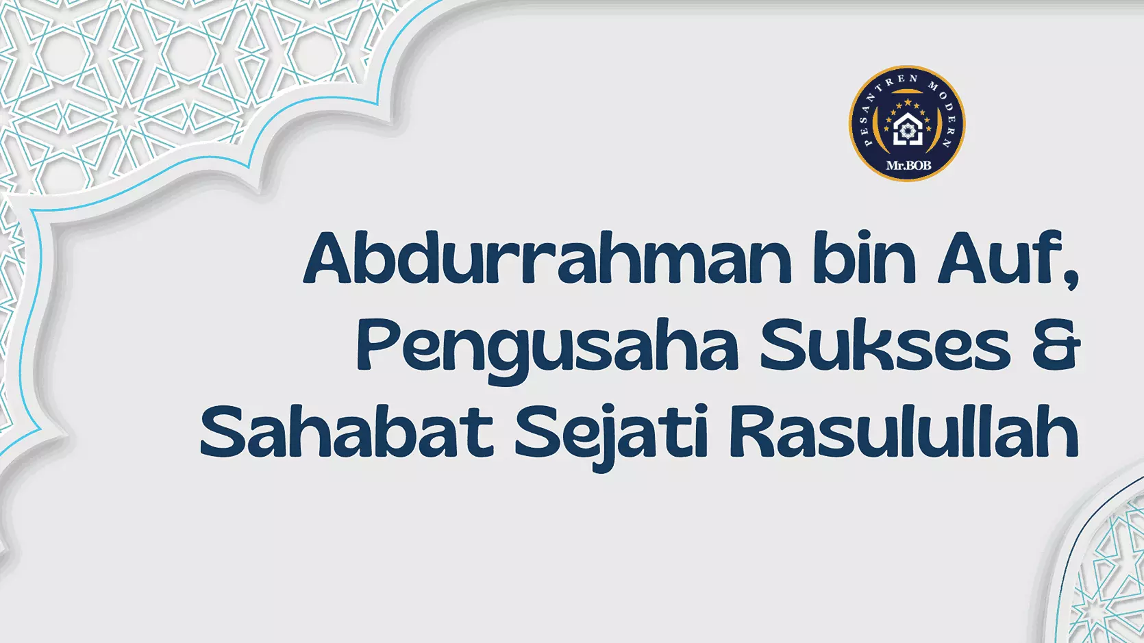 Abdurrahman bin Auf, Pengusaha Sukses & Sahabat Rasulullah - Pesantren Modern Mr.BOB