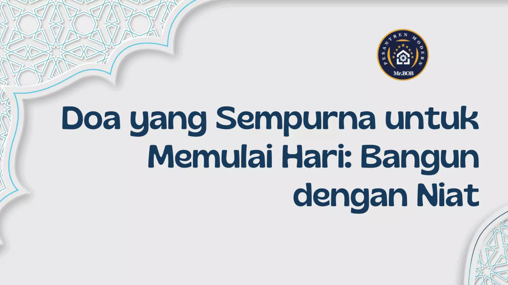 Doa yang Sempurna untuk Memulai Hari - Pesantren Modern Mr.BOB