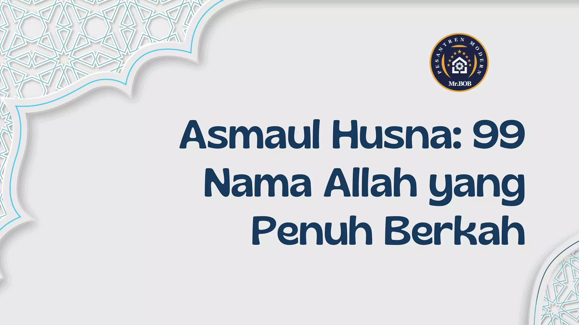 Asmaul Husna: 99 Nama Allah yang Penuh Berkah - Pesantren Modern Mr.BOB