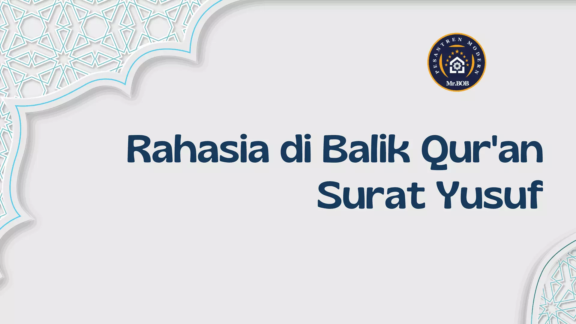 Rahasia di Balik Quran Surat Yusuf - Pesantren Modern Mr.BOB