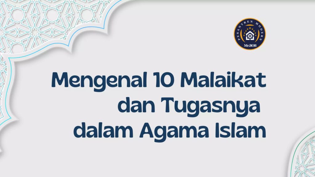 Mengenal 10 Malaikat dan Tugasnya dalam Agama Islam - Pesantren Modern Mr.BOB