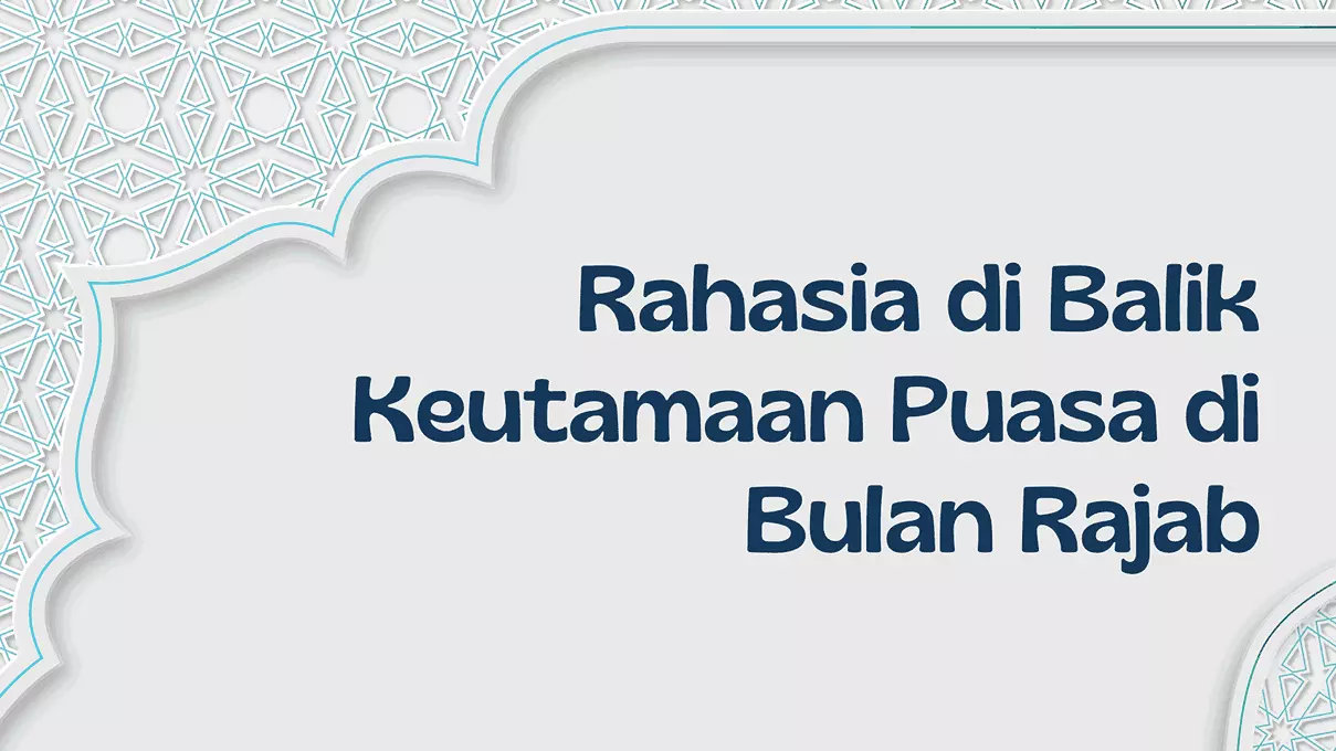 Rahasia di Balik Keutamaan Puasa di Bulan Rajab - Pesantren Modern Mr. Bob