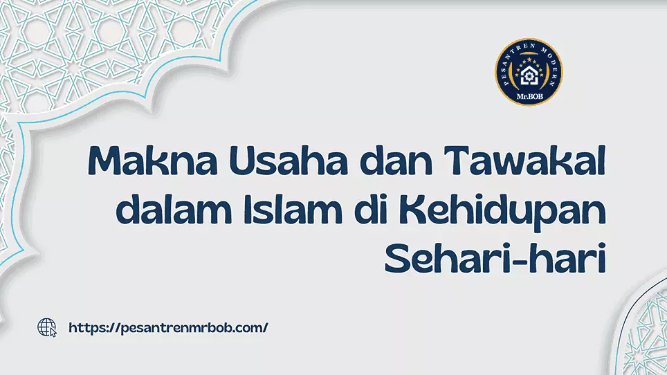 Makna Usaha dan Tawakal dalam Islam di Kehidupan Sehari-hari - Pesantren Modern Mr.BOB