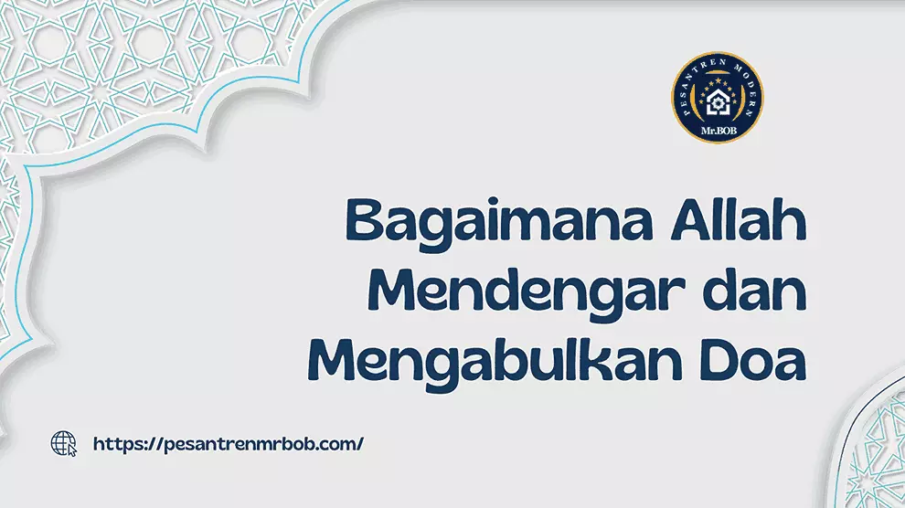 Bagaimana Allah Mendengar dan Mengabulkan Doa - Pesantren Modern Mr.BOB