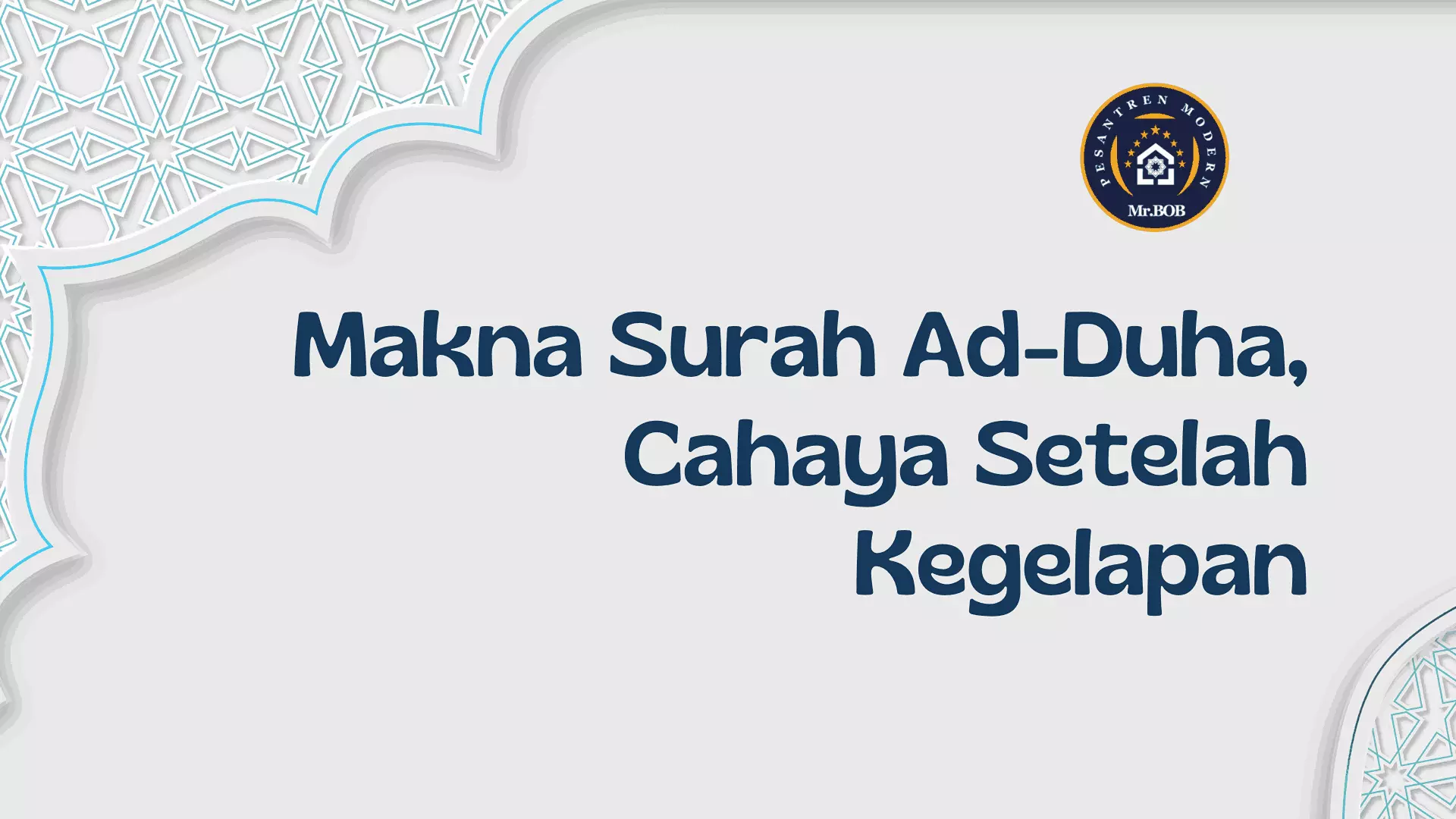 Makna Surah Ad-Duha, Cahaya Setelah Kegelapan - Pesantren Modern Mr.BOB