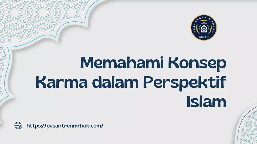 Memahami Konsep Karma dalam Perspektif Islam - Pesantren Modern Mr.BOB