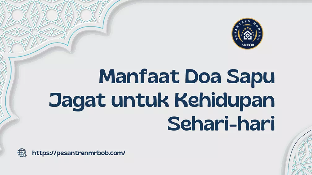 5 Manfaat Doa Sapu Jagat untuk Kehidupan Sehari-hari - Pesantren Modern Mr.BOB