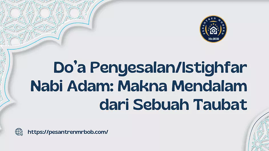 Do’a Penyesalan/Istighfar Nabi Adam - Pesantren Modern Mr. BOB