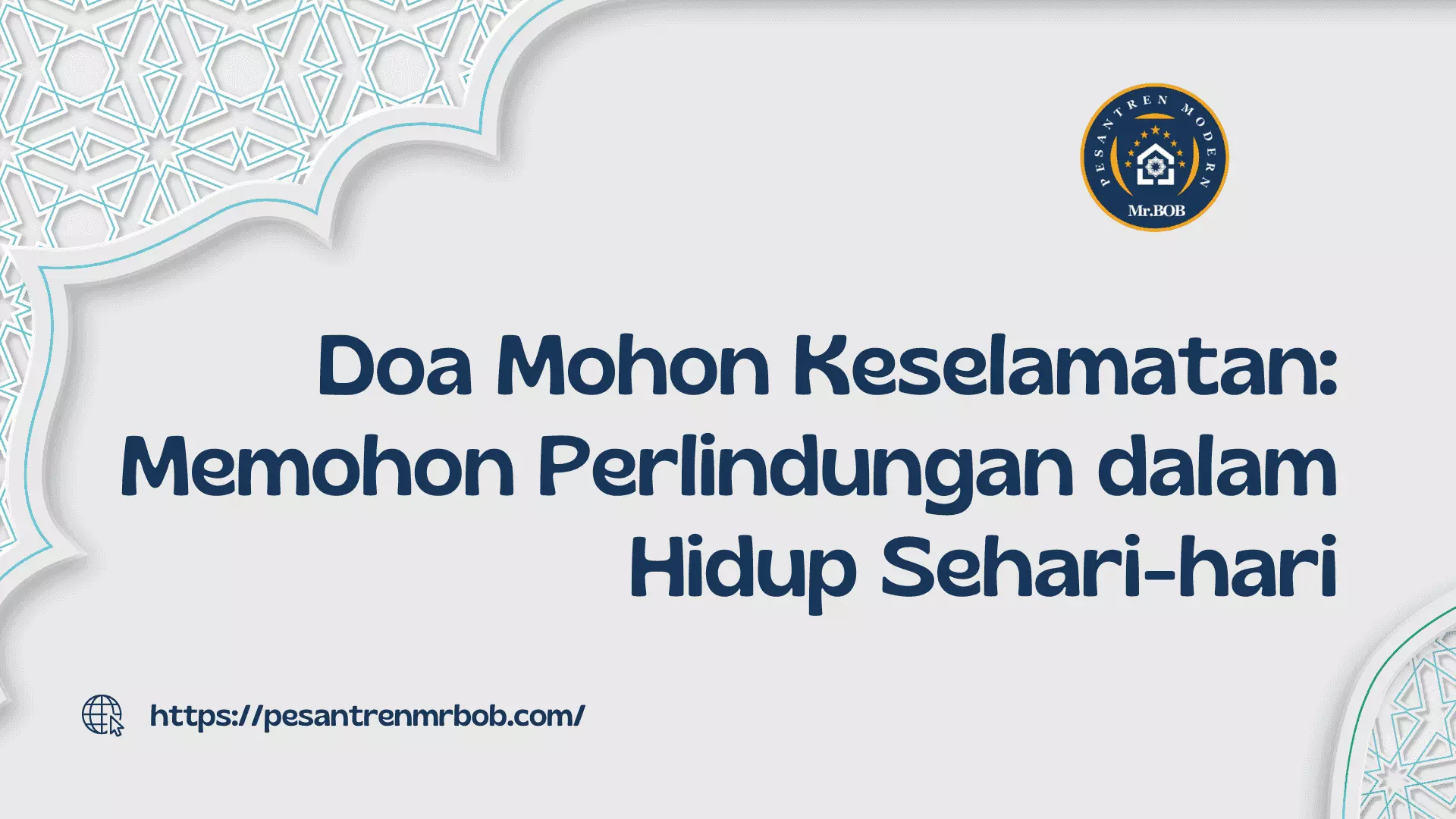 Doa Mohon Keselamatan & Perlindungan dalam Hidup Sehari-hari - Pesantren Modern Mr.BOB