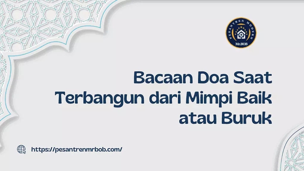 Bacaan Doa Saat Terbangun dari Mimpi Baik atau Buruk - Pesantren Modern Mr.BOB