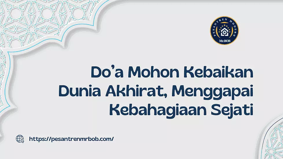 Do’a Mohon Kebaikan Dunia Akhirat - Pesantren Modern Mr.BOB