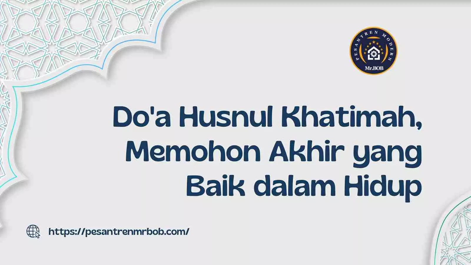 Doa Husnul Khatimah, Memohon Akhir yang Baik dalam Hidup - Pesantren Modern Mr.BOB