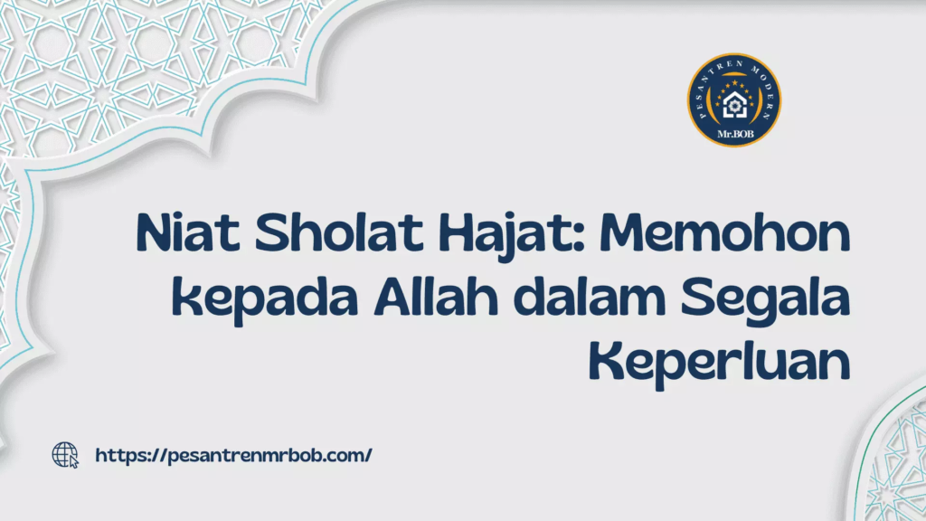 Niat Sholat Hajat dan Tata Caranya - Pesantren Modern Mr.BOB