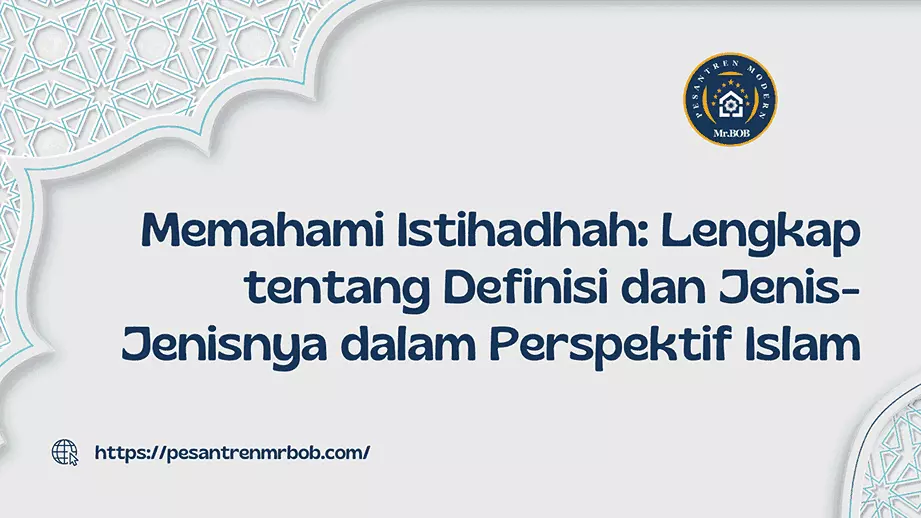 Memahami Istihadhah: Definisi dan Jenisnya dalam Islam - Pesantren Modern Mr.BOB