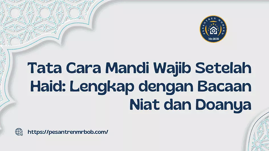 Tata Cara Mandi Wajib Setelah Haid: Lengkap Niat dan Doanya - Pesantren Modern Mr.BOB