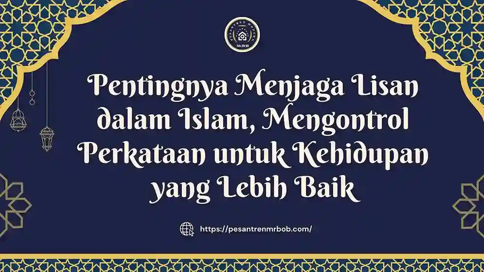 Pentingnya Menjaga Lisan dalam Islam - Pesantren Modern Mr.BOB