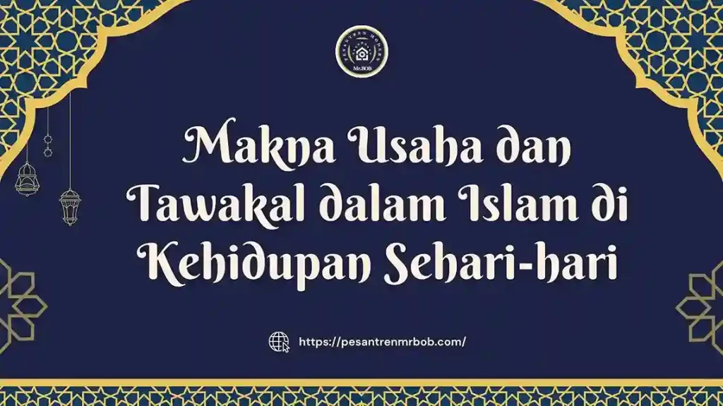 Makna Usaha dan Tawakal dalam Islam di Kehidupan Sehari-hari - Pesantren Modern Mr.BOB