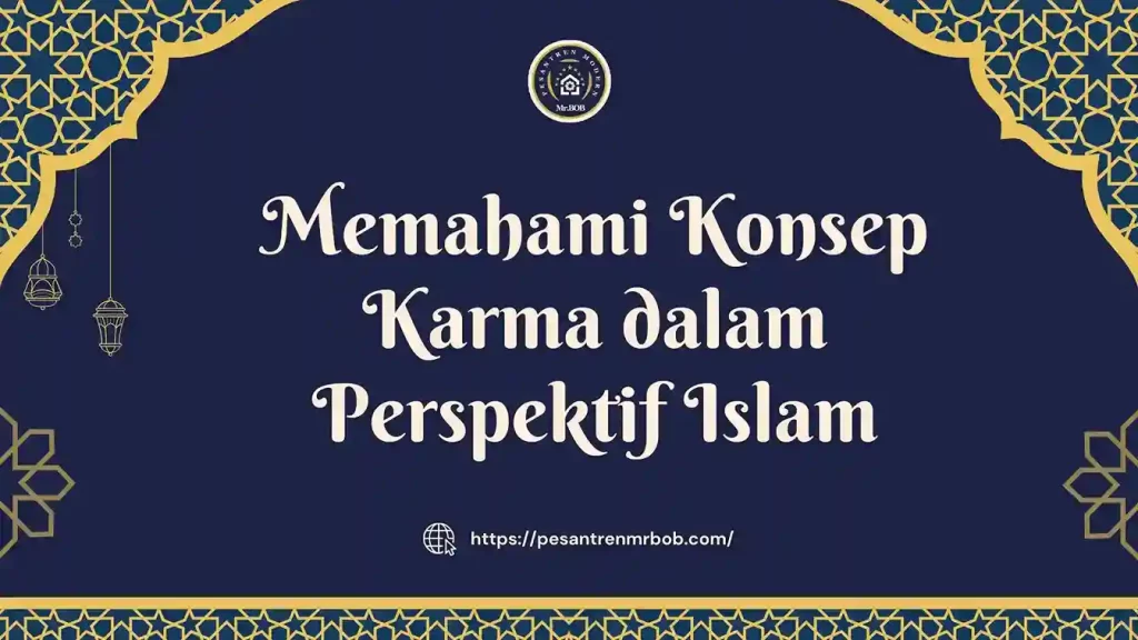 Memahami Konsep Karma dalam Perspektif Islam - Pesantren Modern Mr.BOB