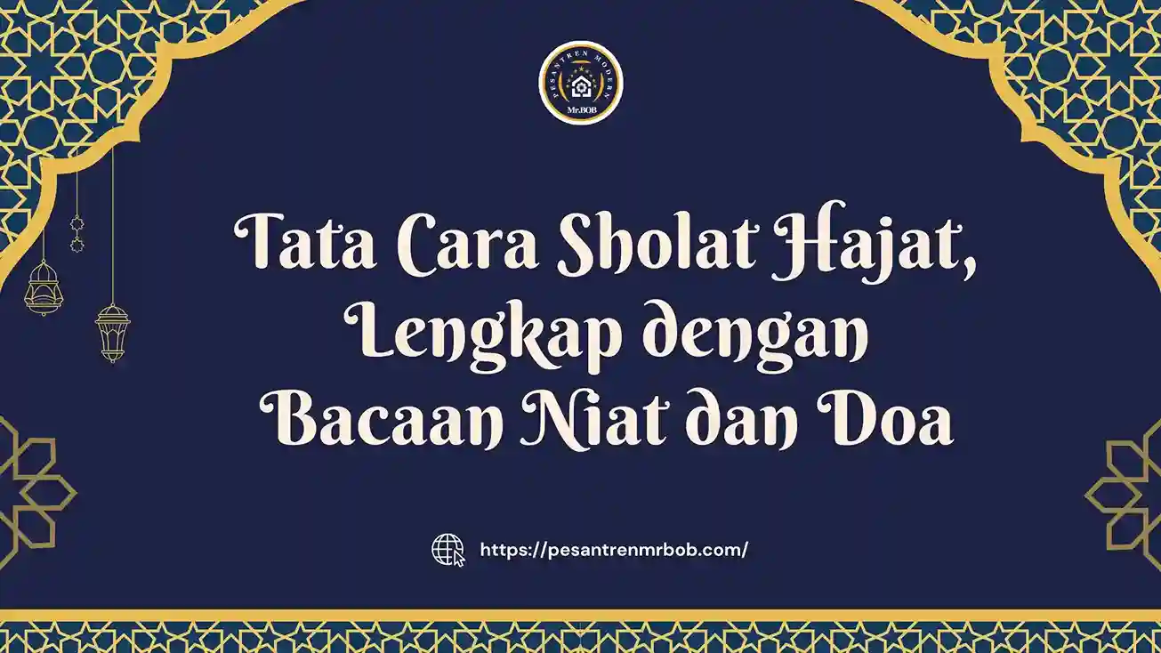 Tata Cara Sholat Hajat, Lengkap dengan Bacaan Niat dan Doa - Pesantren Modern Mr.BOB