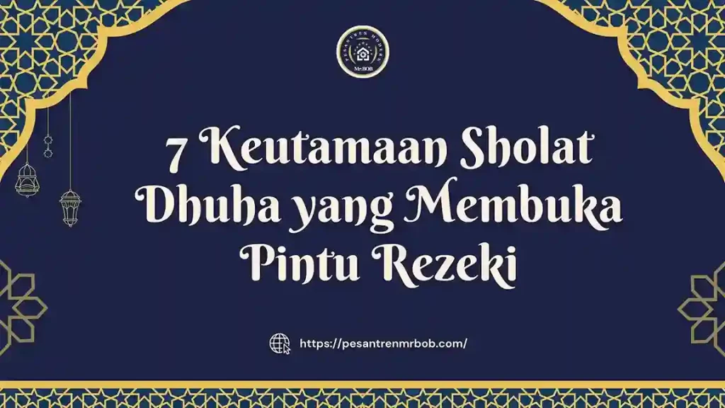 7 Keutamaan Sholat Dhuha yang Membuka Pintu Rezeki - Pesantren Modern Mr.BOB