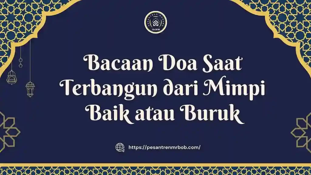 Bacaan Doa Saat Terbangun dari Mimpi Baik atau Buruk - Pesantren Modern Mr.BOB