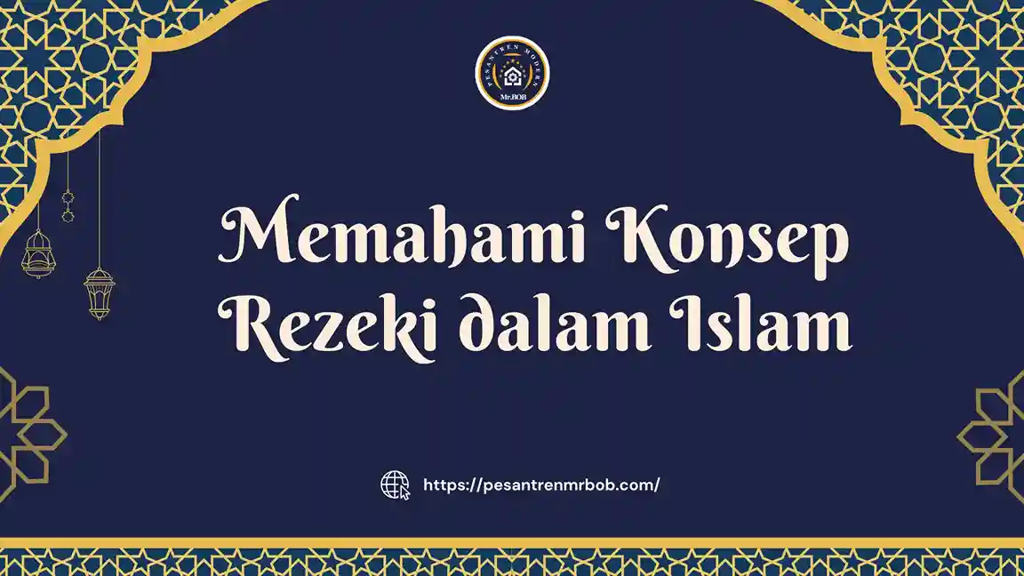 Memahami Konsep Rezeki dalam Islam - Pesantre Modern Mr.BOB