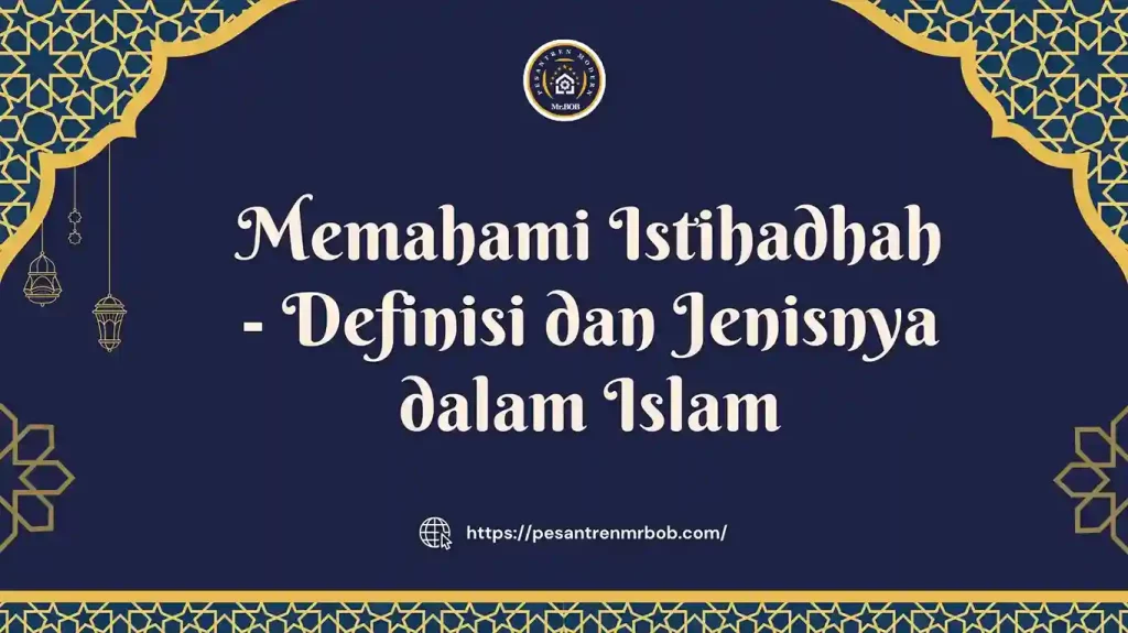 Memahami Istihadhah - Definisi dan Jenisnya dalam Islam - Pesantren Modern Mr.BOB