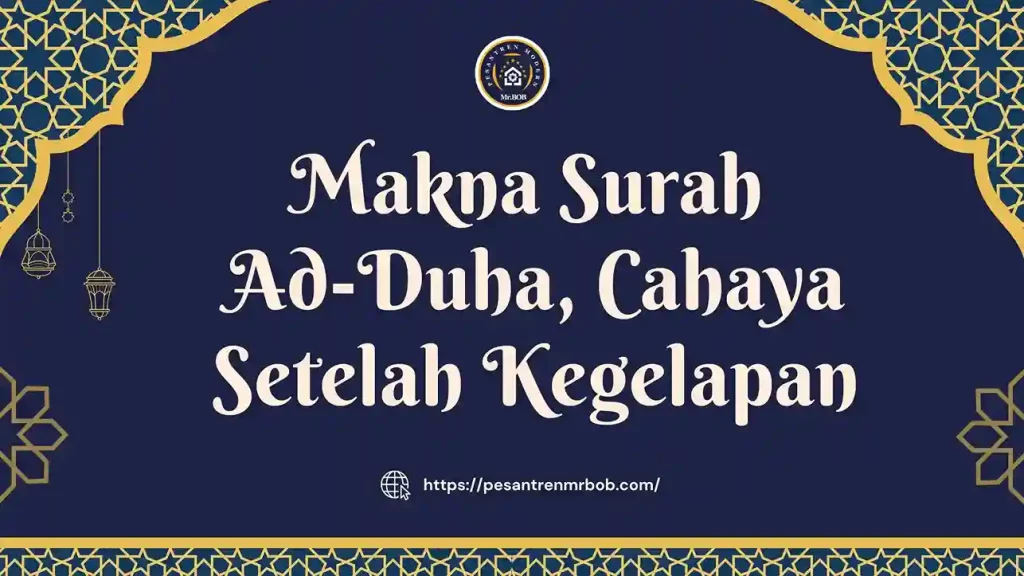 Makna Surah Ad-Duha, Cahaya Setelah Kegelapan - Pesantren Modern Mr.BOB