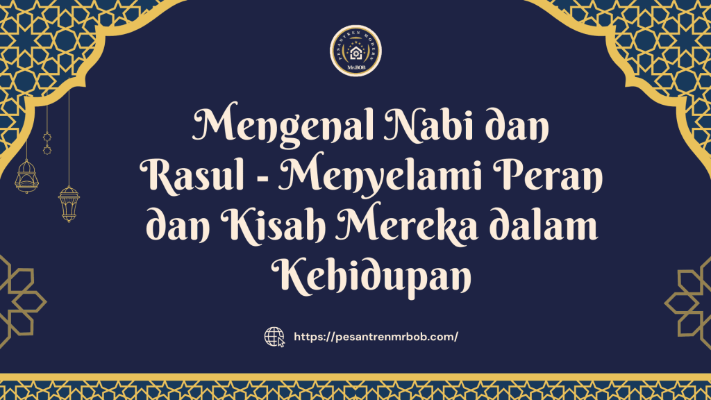 Mengenal Nabi dan Rasul - Pesantren Modern Mr.BOB