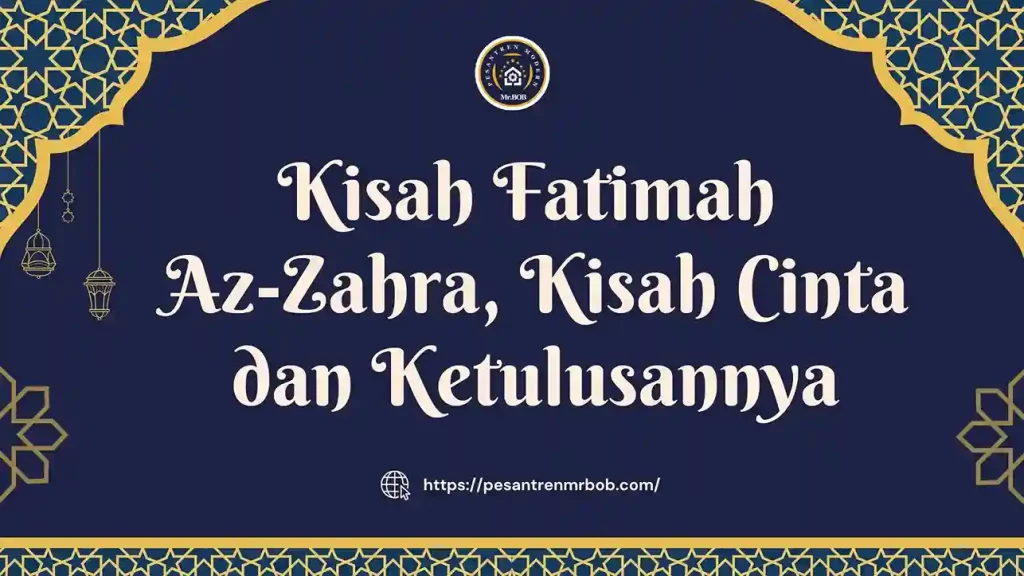 Kisah Fatimah Az-Zahra - Pesantren Modern Mr.BOB