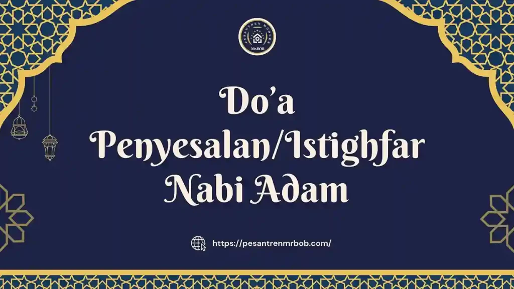 Do’a Penyesalan atau Istighfar Nabi Adam - Pesantren Modern Mr.BOB