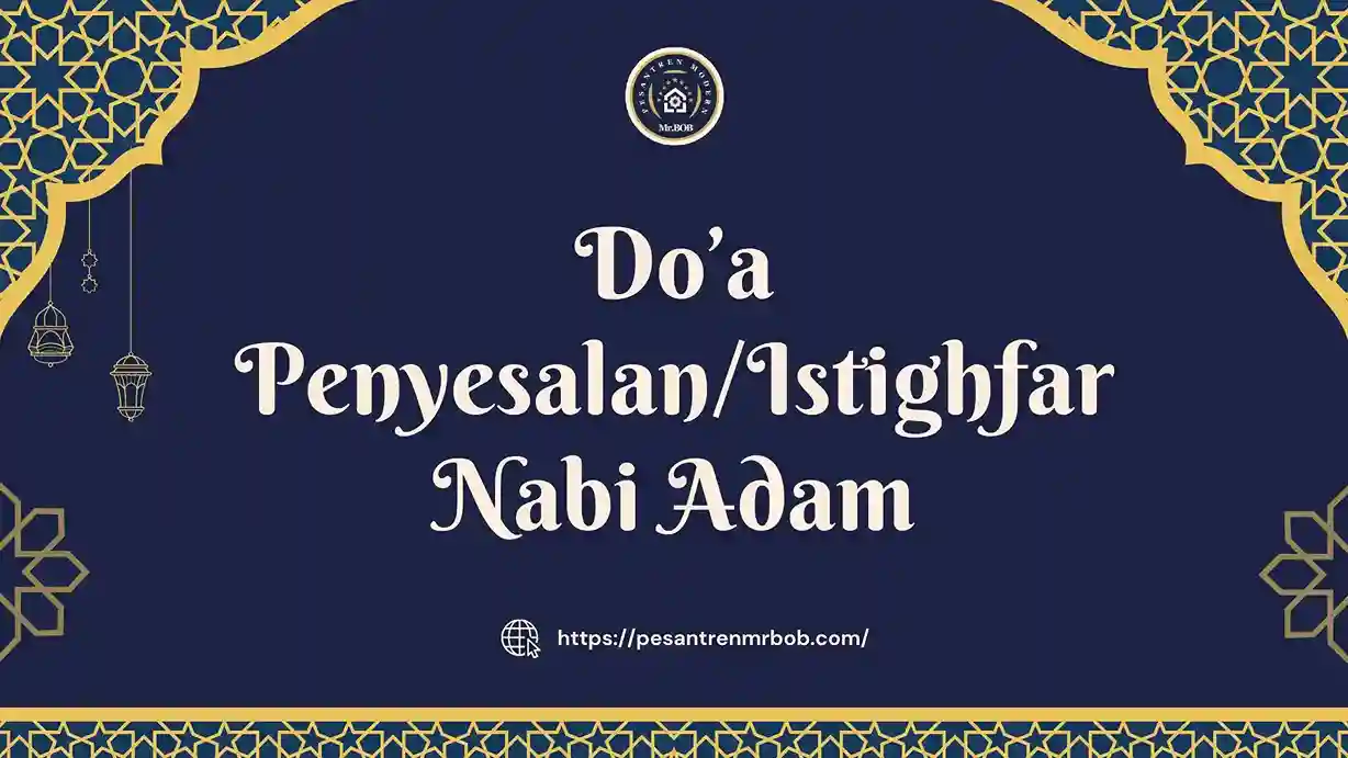 Do’a Penyesalan atau Istighfar Nabi Adam - Pesantren Modern Mr.BOB