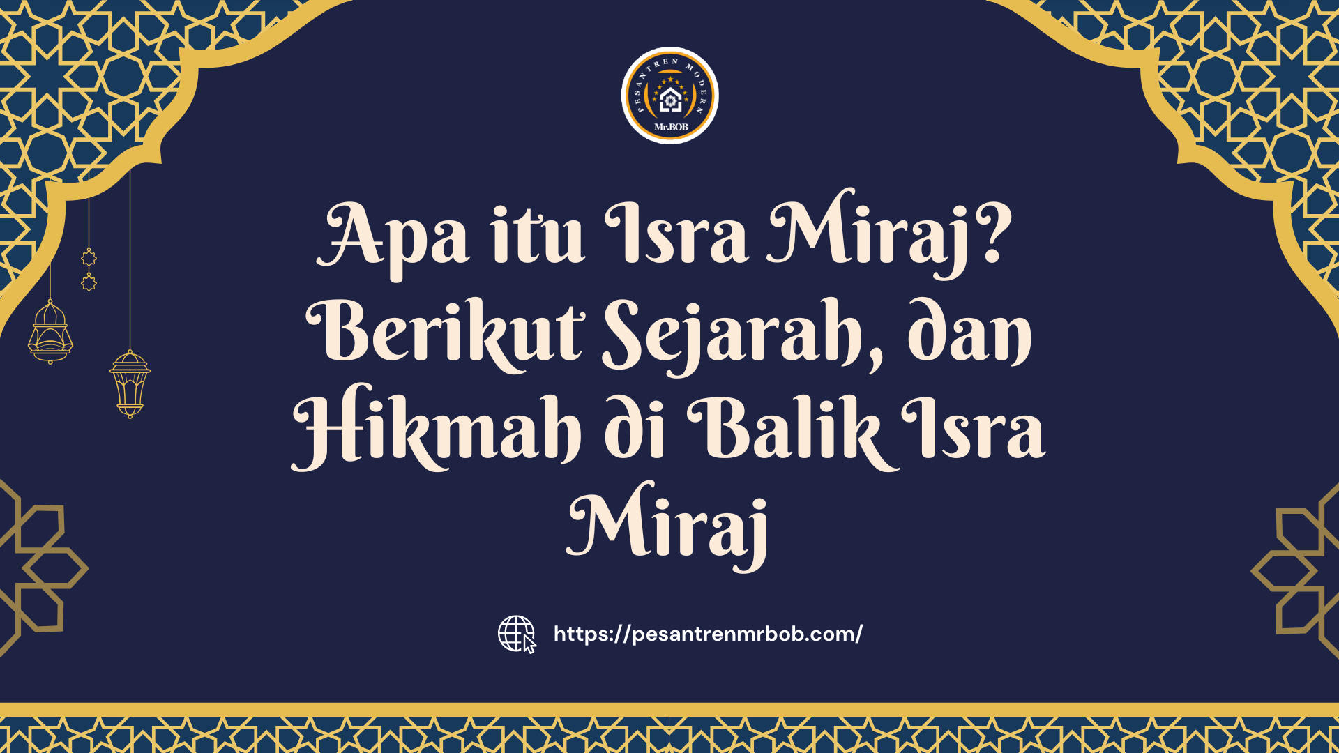 Apa itu Isra Miraj? Berikut Sejarah, dan Hikmah di Balik Isra Miraj - Pesantren Modern Mr.BOB