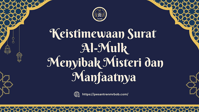 Keistimewaan Surat Al-Mulk, Menyibak Misteri dan Manfaatnya - Pesantren Modern Mr.BOB