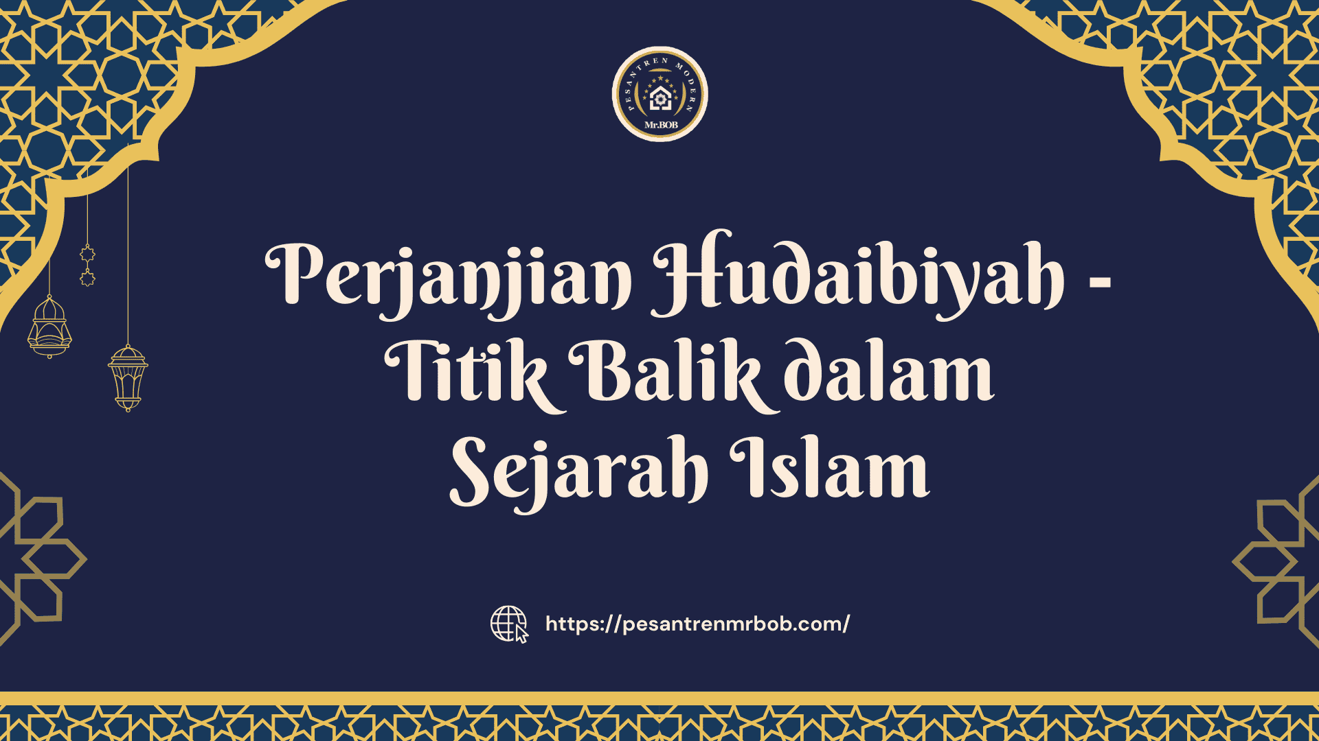 Perjanjian Hudaibiyah - Titik Balik dalam Sejarah Islam - Pesantren Modern Mr.BOB