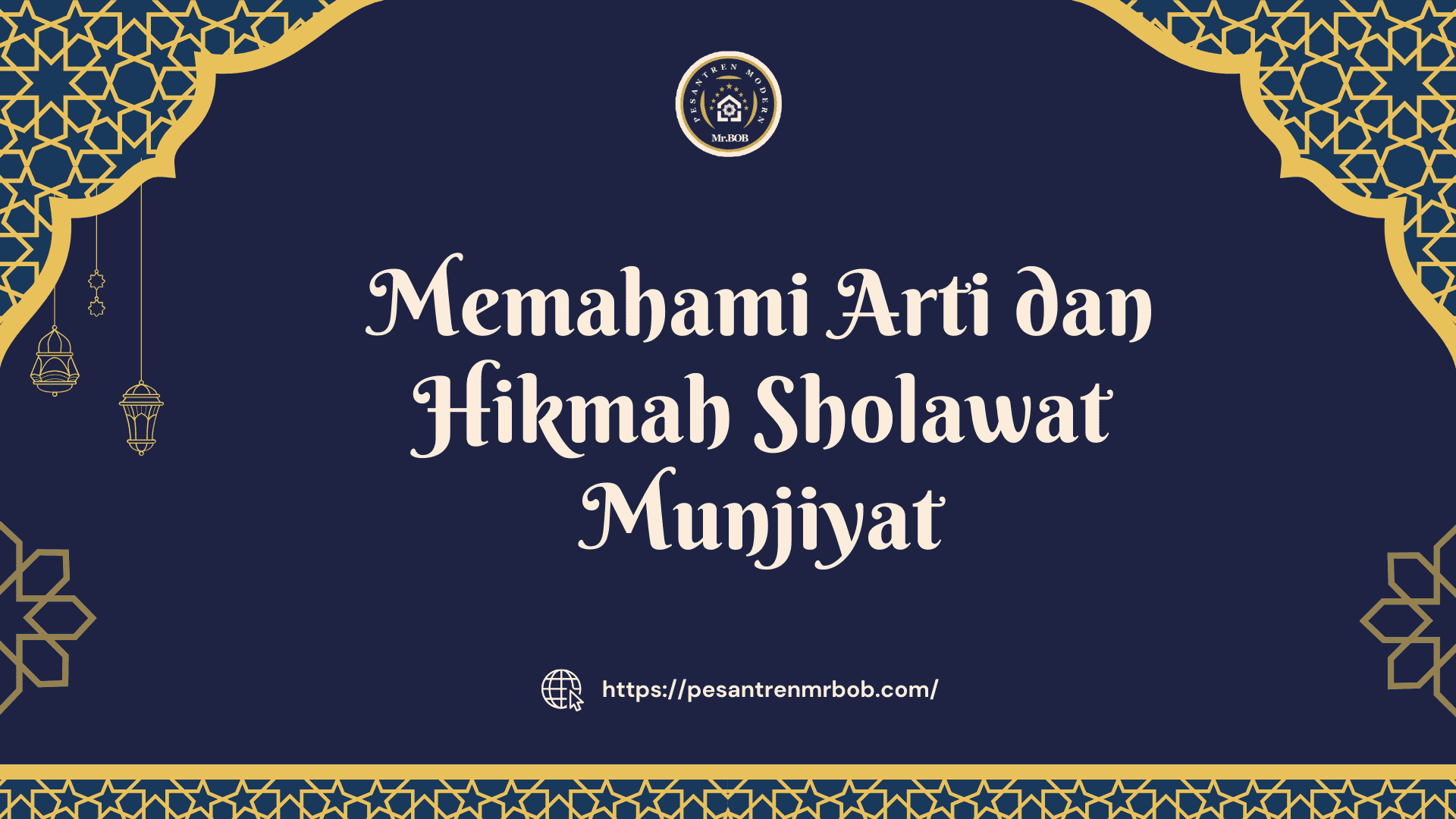 Memahami Arti dan Hikmah Sholawat Munjiyat - Pesantren Modern Mr.BOB