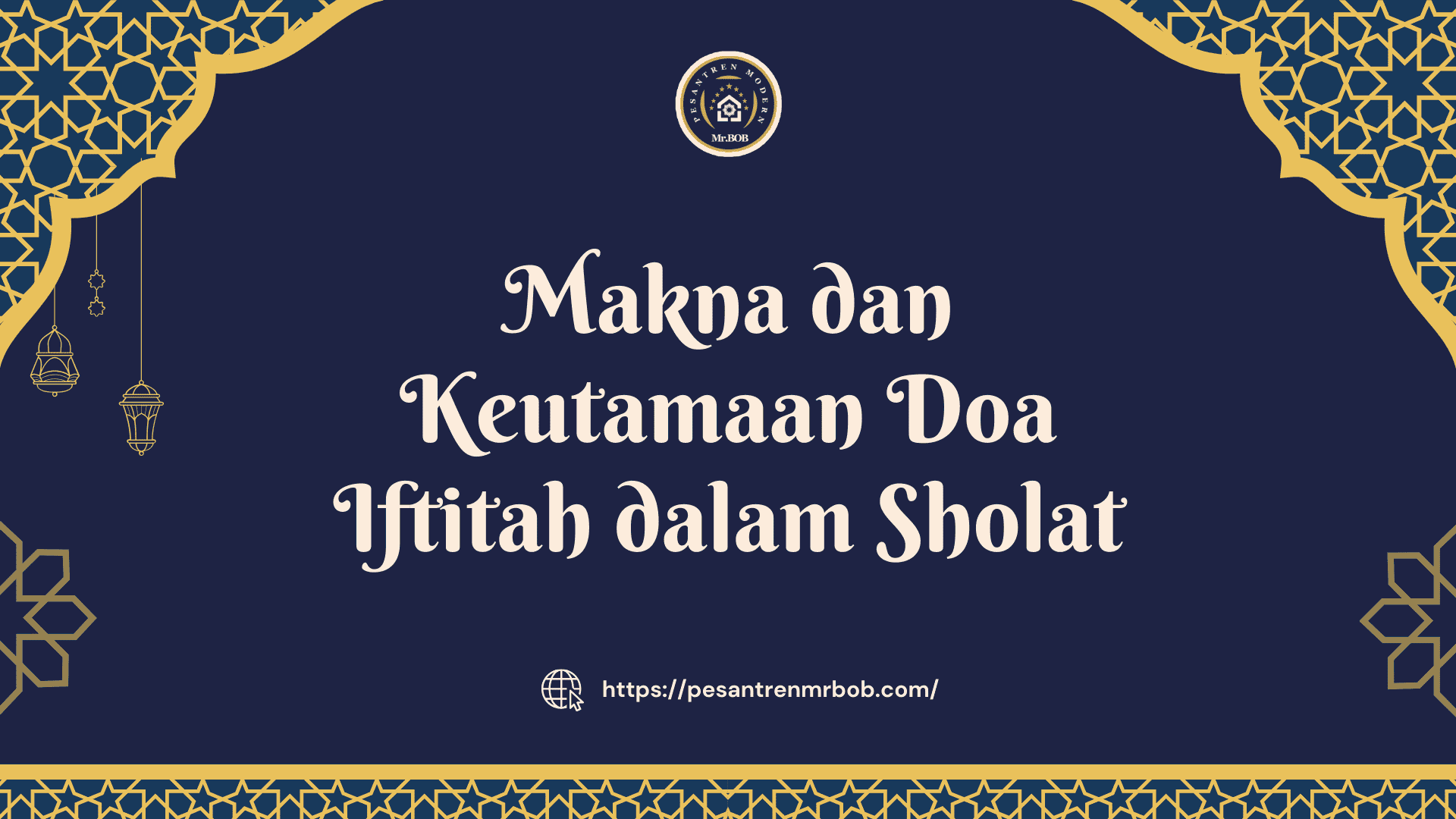 Makna dan Keutamaan Doa Iftitah dalam Sholat - Pesantren Modern Mr.BOB