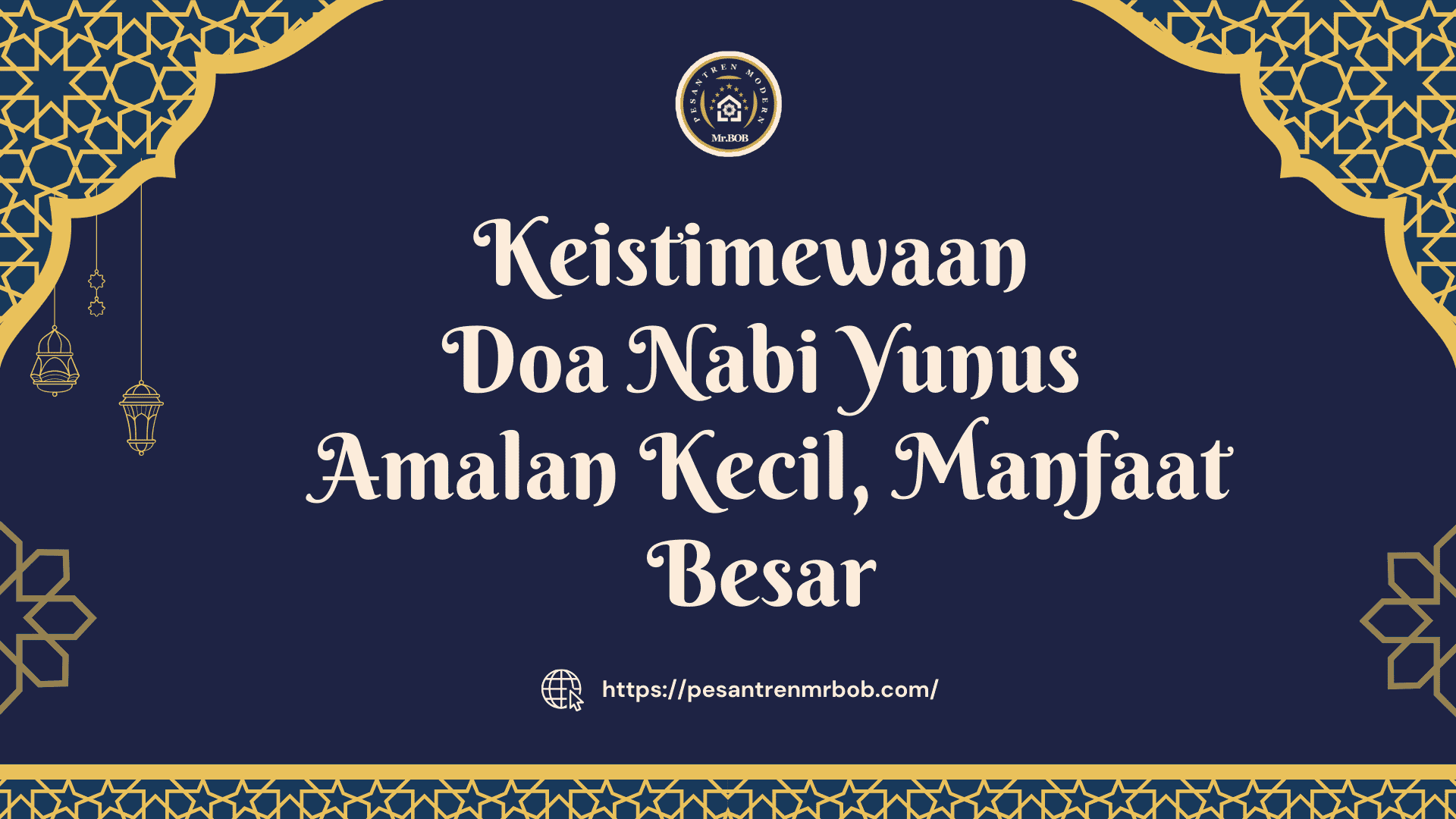 Keistimewaan Doa Nabi Yunus - Amalan Kecil, Manfaat Besar - Pesantren Modern Mr.BOB