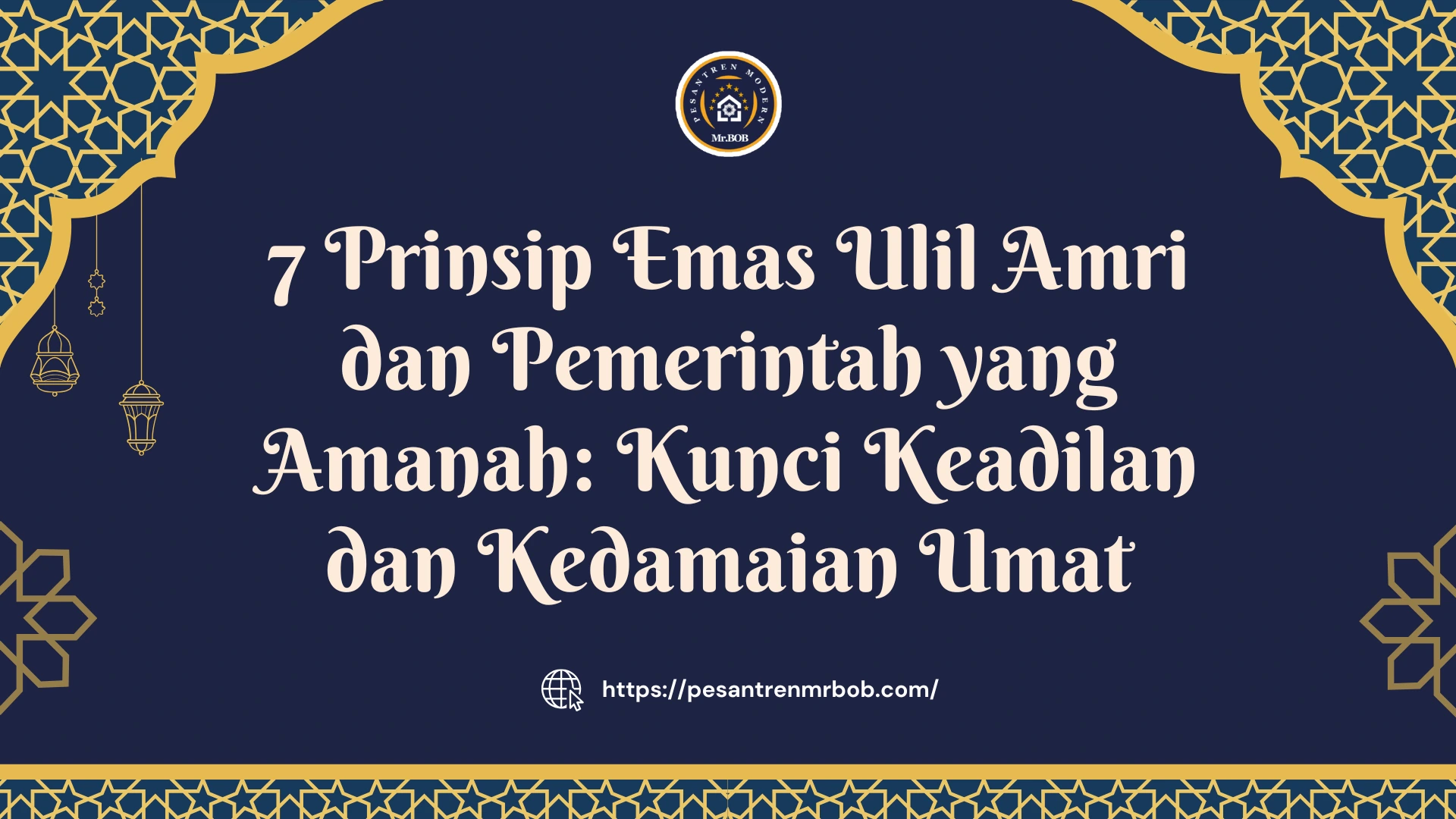 7 Prinsip Emas Ulil Amri dan Pemerintah yang Amanah: Kunci Keadilan dan Kedamaian Umat - Pesantren Modern Mr.BOB