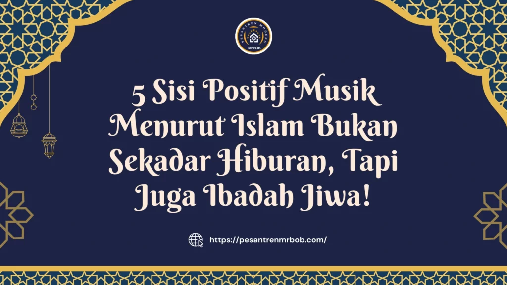 5 Sisi Positif Musik Menurut Islam : Bukan Sekadar Hiburan, Tapi Juga Ibadah Jiwa!