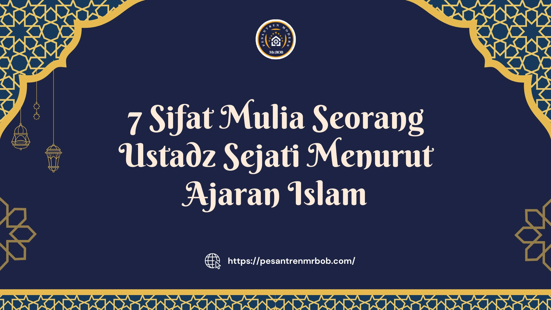 7 Sifat Mulia Seorang Ustadz Sejati Menurut Ajaran Islam