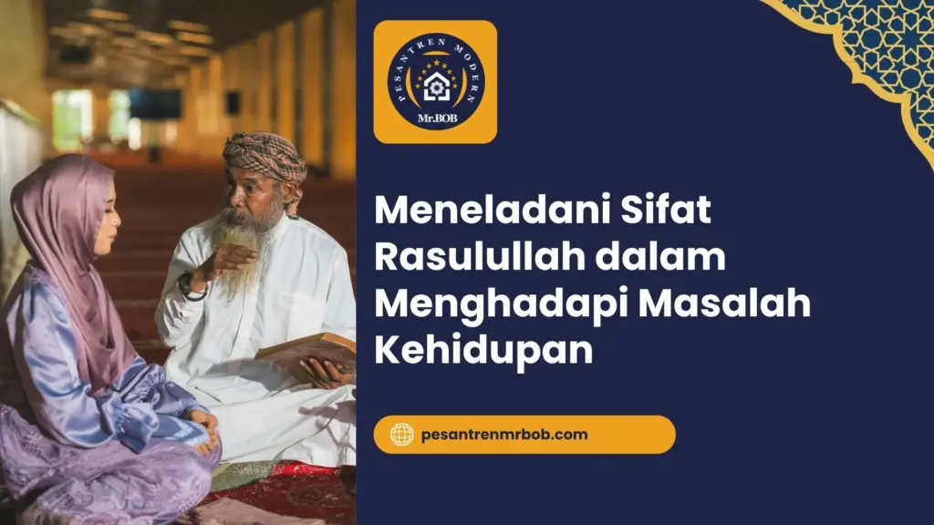 Meneladani Sifat Rasulullah dalam Menghadapi Masalah Kehidupan