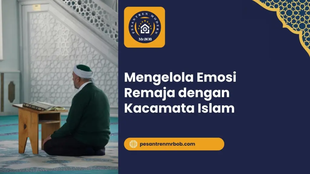 Mengelola Emosi Remaja dengan Kacamata Islam