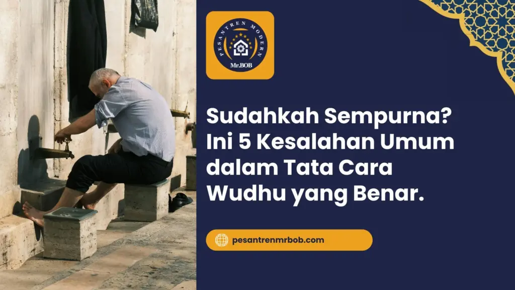 Sudahkah Sempurna Ini 5 Kesalahan Umum dalam Tata Cara Wudhu yang Benar