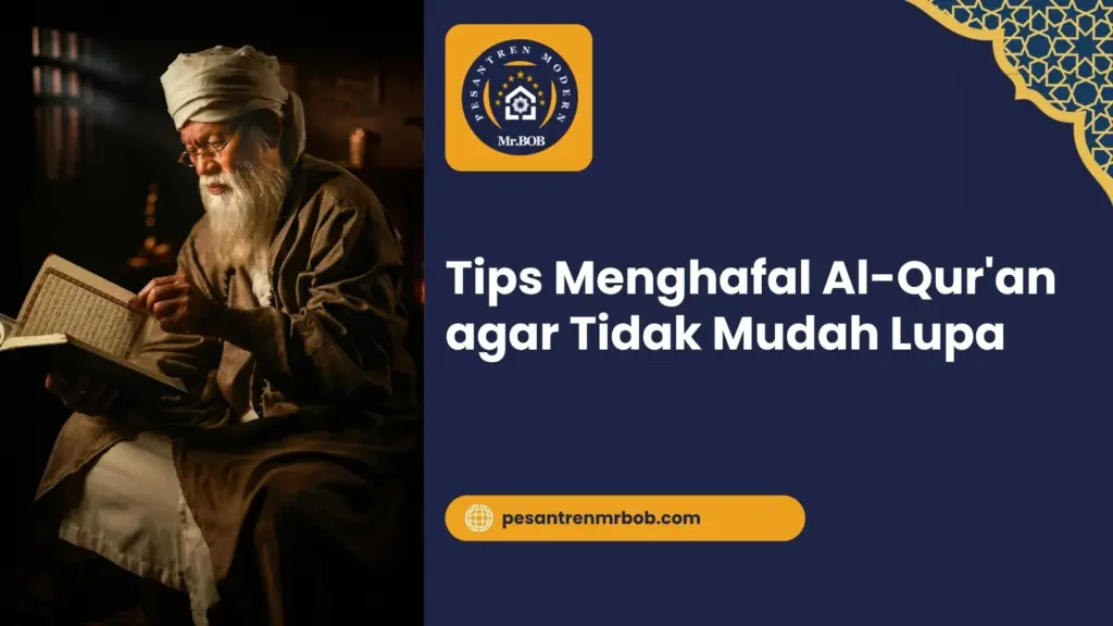 Tips Menghafal Al-Qur'an agar Tidak Mudah Lupa
