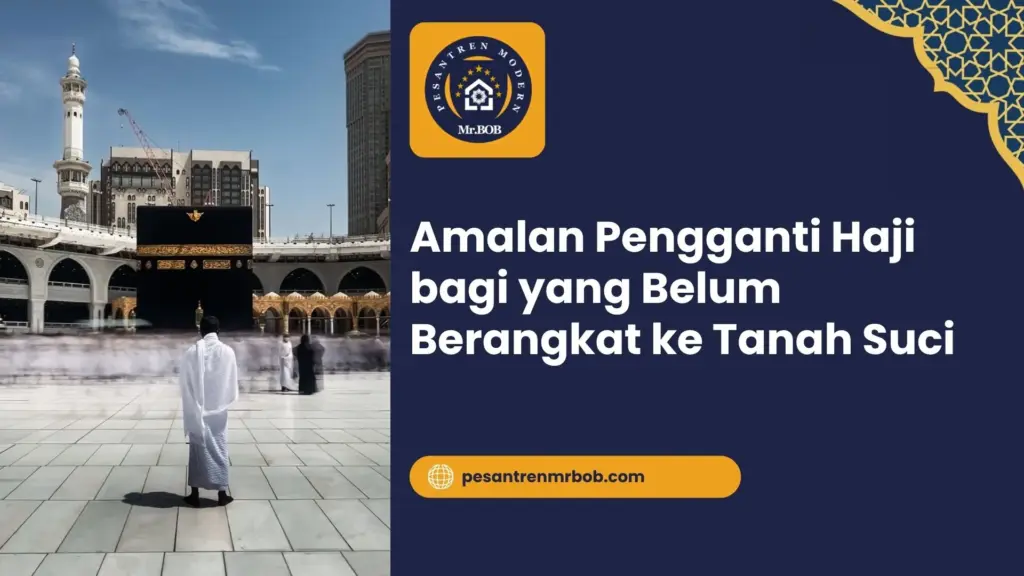 Amalan Pengganti Haji bagi yang Belum Berangkat ke Tanah Suci